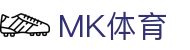 mk体育官网-领先体育平台_最新赛事资讯_mksports在线体育